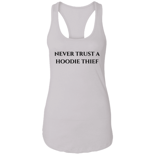 Never Trust A Hoodie Thief Ladies Ideal Racerback Tank