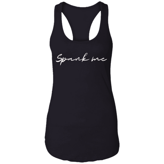 Spank Me (Front) I've Been Naughty (Back)Ladies Ideal Racerback Tank