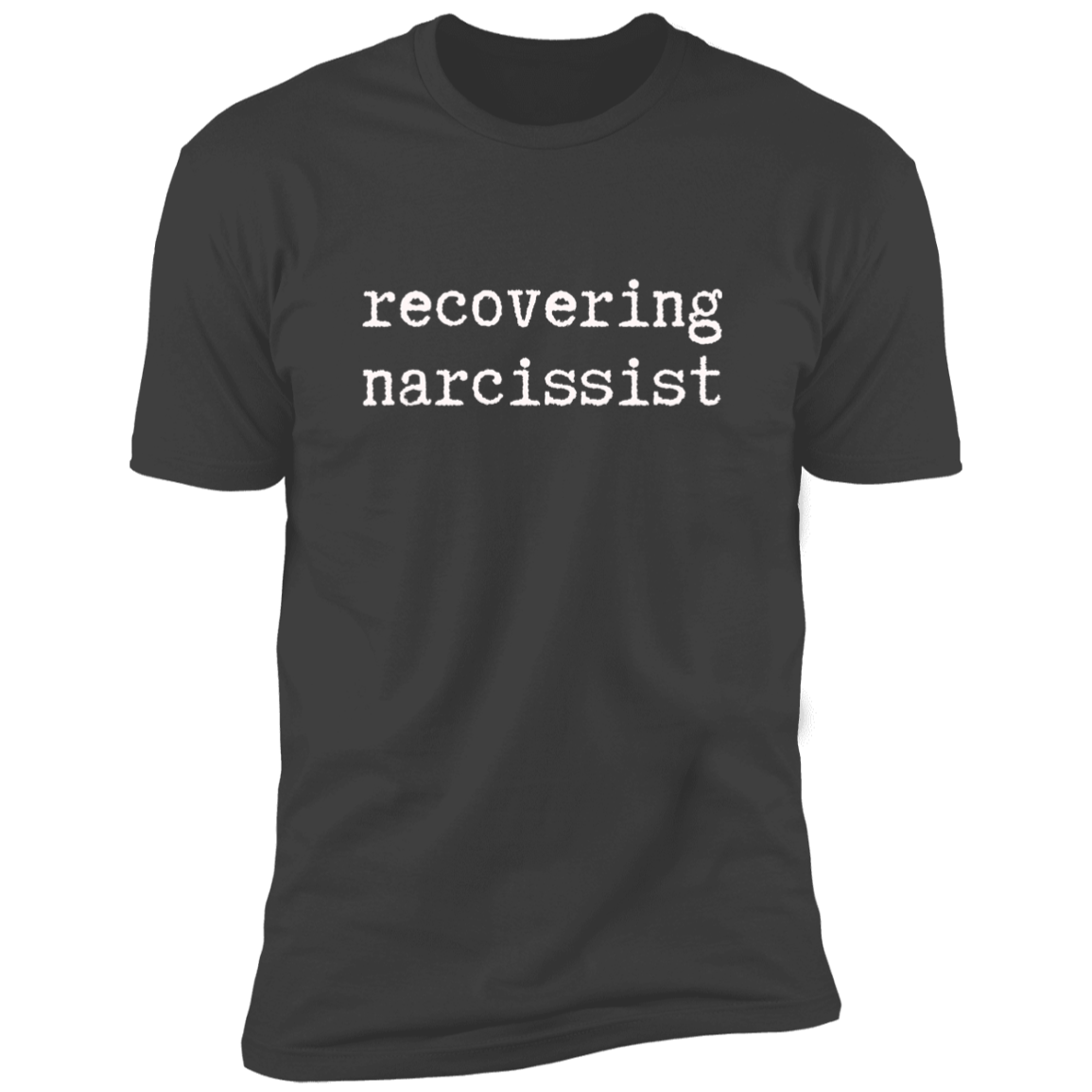 Recovering Narcissist Premium Short Sleeve T-Shirt