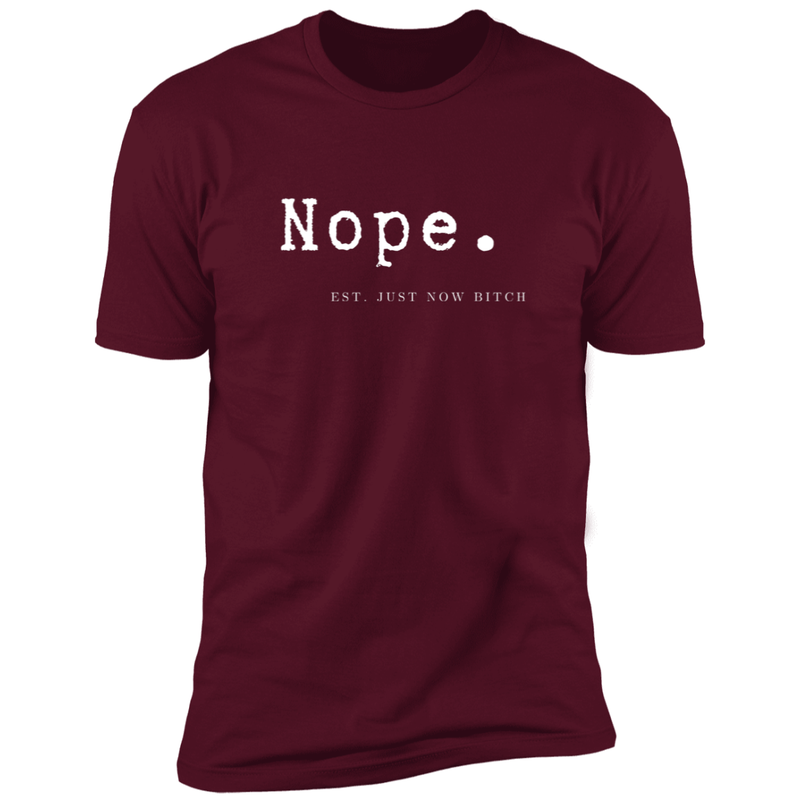 Nope Est. Just Now Bitch  Premium Short Sleeve T-Shirt